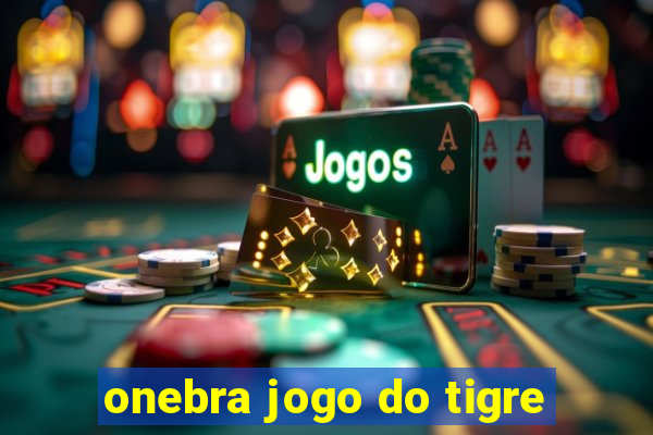 onebra jogo do tigre